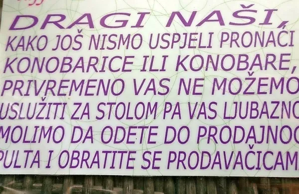 V eni od priljubljenih puljskih slaščičarn goste pričakajo s takšnim 
obvestilom.