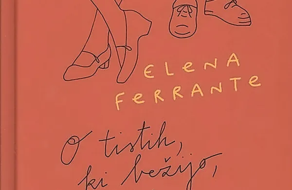 Elena Ferrante:     
O tistih, ki 
bežijo, in tistih, 
ki ostanejo,  $@  
prevod 
Anita Jadrič, 
Cankarjeva 
založba, 
383 strani, 
cena  29,99 evra