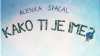 Alenka Spacal: Kako ti je ime?, $@  Bajalka, zavod za založništvo in 
umetnost pripovedovanja, Maribor, 32 strani, cena 20 evrov
