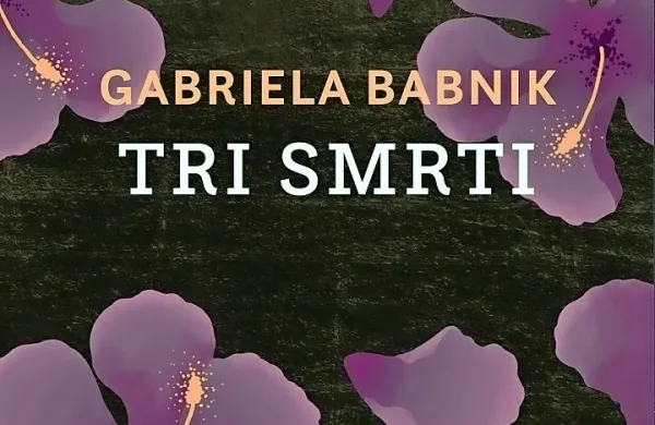 Gabriela 
Babnik:  
$@  Tri smrti, 
Beletrina, 
408 strani, 
cena 18,99 evra 