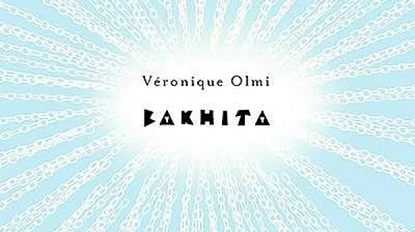 Véronique Olmi:   $@ 
Bakhita, 
prevedla 
Janina Kos, 
Mladinska knjiga,  
440 strani, 
cena 29,99 evra

