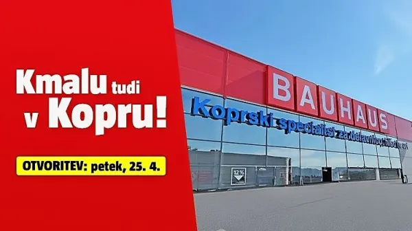 Petek, 25. april - shranite datum, nastavite budilko. BAUHAUS Koper odpira vrata!